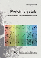 Protein crystals - Definition and control of dissolution 373699706X Book Cover