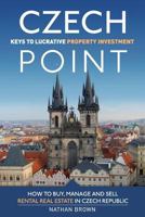 Czech Point: Keys to Lucrative Property Investment: How to Buy, Manage and Sell Rental Real Estate in Czech Republic 8090544800 Book Cover