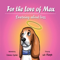 For the Love of Max: Learning About Loss (Molly's Miracle) B0CNL2W12Y Book Cover