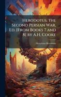 Herodotus. the Second Persian War, Ed. [From Books 7 and 8] by A.H. Cooke 1023962888 Book Cover