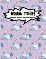 Draw This!: 100 Drawing Prompts for Kids - Mermaid Bathtub - Version 2 1077334273 Book Cover