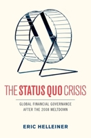 The Status Quo Crisis: Global Financial Governance After the 2008 Meltdown 0199973636 Book Cover