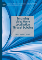 Enhancing Video Game Localization Through Dubbing (Palgrave Studies in Translating and Interpreting) 3030882942 Book Cover
