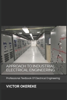 Approach to Industrial Electrical Engineering: Professional Textbook Of Electrical Engineering B0BPKV33WL Book Cover