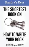 The Shortest Book on How to Write Your Book 0999440055 Book Cover