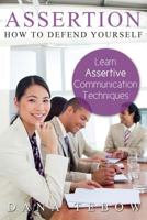 Assertion: How to Defend Yourself Learning How to Learn Assertive Communication Techniques 1631870807 Book Cover