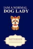 I Am a Normal Dog Lady: Notebooks are a very essential part for taking notes, as a diary, writing thoughts and inspirations, tracking your goals, for homework, planning and organizing. 1701004534 Book Cover