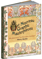 Art Nouveau Graphic Masterpieces: 100 Plates From "La Decoration Artistique" 160660094X Book Cover