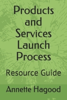 Products and Services Launch Process: Resource Guide B085DMM95J Book Cover