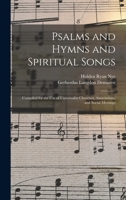 Psalms and Hymns and Spiritual Songs: Compiled for the Use of Universalist Churches, Associations, and Social Meetings 1019136901 Book Cover