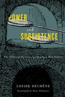 Power and Subsistence: The Political Economy of Grain in New France 0773554912 Book Cover