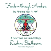 Freedom Through Numbers: A New Take on Numerology 0578674793 Book Cover