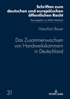 Das Zusammenwachsen Von Handwerkskammern in Deutschland: Ein Rueckblick Bis Zum Inkrafttreten Der Handwerksordnung Im Jahre 1953 3631815042 Book Cover