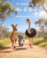 The Adventures of Ala & Roo: Meeting Em the Emu 1763882543 Book Cover