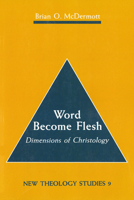 Word Become Flesh: Dimensions of Christology (New Theology Studies, Vol 9) 0814650155 Book Cover