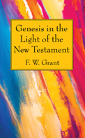 Genesis in the Light of the New Testament 1725275651 Book Cover