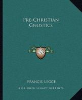 Pre-Christian Gnostics 1162906529 Book Cover