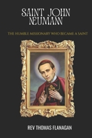 Saint John Neumann: The humble Missionary who became a Saint B0G2YSPB8S Book Cover
