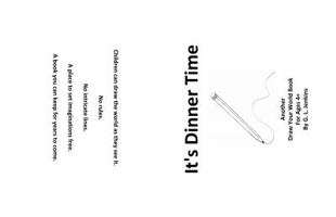 It's Dinner Time: Another Draw Your World Book 099753673X Book Cover