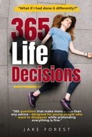 365 Life Decisions - 365 Questions That Make More Sense Than Any Advice |: Made for Young People Who Want to Disappear While Pretending Everything is Fine (Teenage Voices: Unfiltered) B0FBGV1RYZ Book Cover