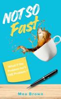 Not So Fast: What if the Problem Isn't THE Problem B0GXVWDL6C Book Cover
