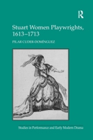 Stuart Women Playwrights, 1613 1713 1138257702 Book Cover