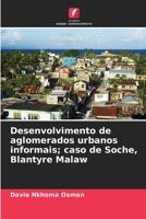 Desenvolvimento de aglomerados urbanos informais; caso de Soche, Blantyre Malaw 6205997959 Book Cover
