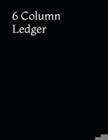 6 Column Ledger: Black Minimalist Daily Accounting Journal Book, Keeping Book Financial Ledgers, Accounting Ledger Notebook Record, Bookkeeping Ledger Record Book (Business Finance Accounting) 1693396319 Book Cover