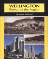 Wellington: Portrait Of The Region:  Today And Yesterday 1869340930 Book Cover
