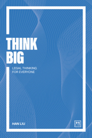 Think Big: Legal thinking for everyone 1917391951 Book Cover
