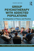 Group Psychotherapy With Addicted Populations: An Integration of Twelve-Step and Psychodynamic Theory (Haworth Addictions Treatment) 0789060019 Book Cover