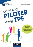 Comment piloter votre TPE - Les bonnes pratiques, les indicateurs clés et les tableaux de bord: Les bonnes pratiques, les indicateurs clés et les tableaux de bord 2100730517 Book Cover