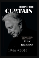 Behind the Curtain: The Life and Legacy of Alan Rickman B0C2SCP13Z Book Cover