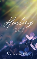Healing: God's Will for Man 1805417770 Book Cover