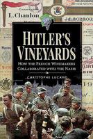 Hitler's Vineyards: How the French Winemakers Collaborated with the Nazis 1526750716 Book Cover