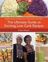 The Ultimate Guide to Exciting Low Carb Recipes: Exotic Flavours 1543494285 Book Cover