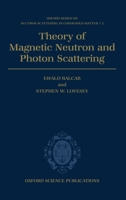 Theory of Magnetic Neutron and Photon Scattering (Oxford Series of Neutron Scattering in Condensed Matter) 0198510063 Book Cover