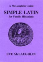 Simple Latin for Family Historians (A McLaughlin Guide) 0907099580 Book Cover
