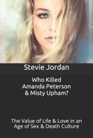 Who Killed Amanda Peterson & Misty Upham?: The Value of Life & Love in an Age of Sex & Death Culture B08MV18XX6 Book Cover
