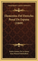 Elementos Del Derecho Penal De Espana (1849) 1168477328 Book Cover