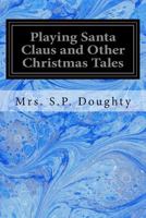 Playing Santa Claus and Other Christmas Tales 8027340667 Book Cover