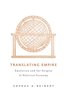 Translating Empire: Emulation and the Origins of Political Economy 0674061519 Book Cover