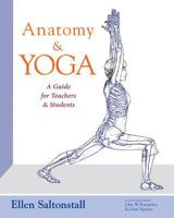 Anatomy and Yoga: A Guide for Teachers and Students 0997856106 Book Cover