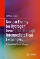 Nuclear Energy for Hydrogen Generation through Intermediate Heat Exchangers: A Renewable Source of Energy 3319298372 Book Cover