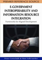 E-Government Interoperability and Information Resource Integration: Frameworks for Aligned Development 1605666483 Book Cover