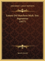 Lettera Del Marchese Mich. Enr. Sagramoso (1877) 1167327586 Book Cover