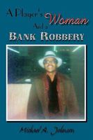 A Player's Woman and a Bank Robbery 1462878644 Book Cover