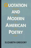 Quotation and Modern American Poetry: Imaginary Gardens with Real Toads 0892633476 Book Cover
