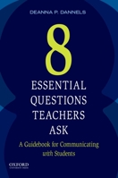 Eight Essential Questions Teachers Ask: A Guidebook for Communicating with Students 0199330999 Book Cover