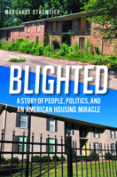 Blighted: People, Politics, Corruption, and an American Housing Miracle 1588384713 Book Cover